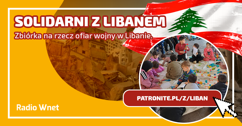 Pomoc dla Libanu. Apel o wsparcie zbiórki Radia Wnet